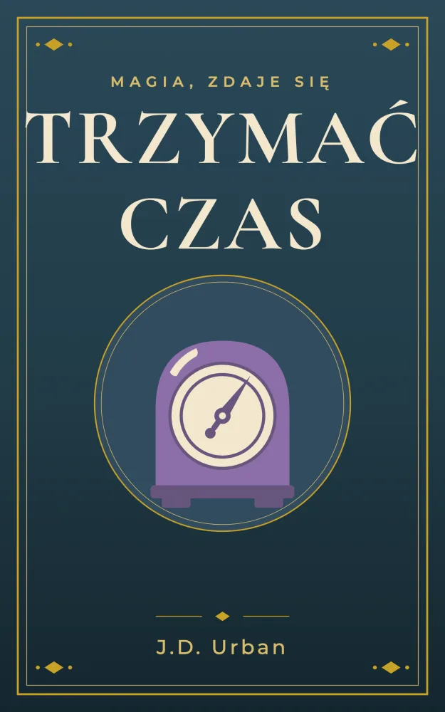 Okładka „Trzymać czas" J.D. Urbana